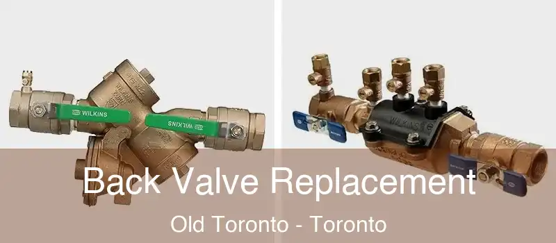  Back Valve Replacement Old Toronto - Toronto
