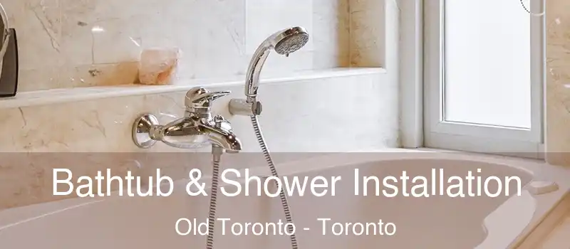  Bathtub & Shower Installation Old Toronto - Toronto