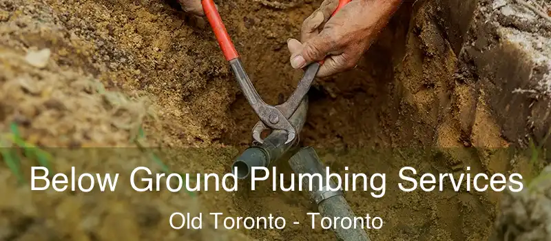  Below Ground Plumbing Services Old Toronto - Toronto