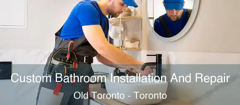  Custom Bathroom Installation And Repair Old Toronto - Toronto