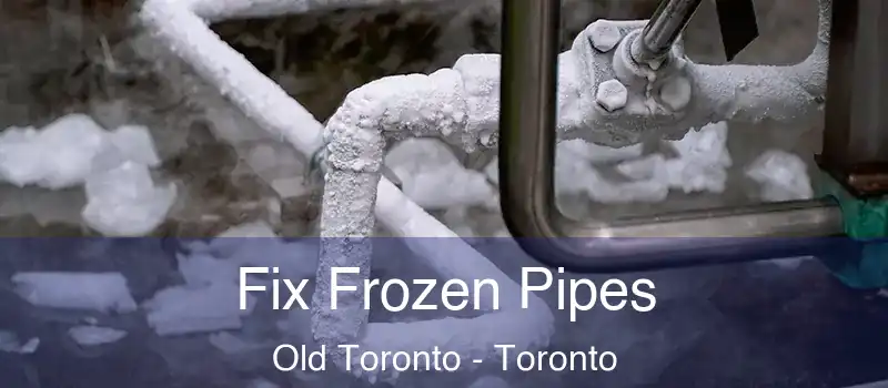  Fix Frozen Pipes Old Toronto - Toronto