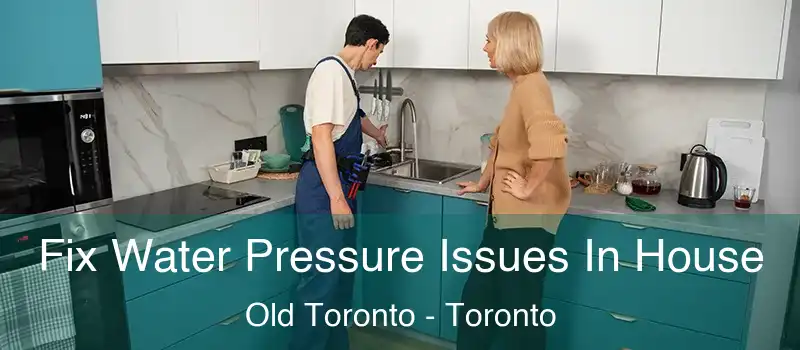  Fix Water Pressure Issues In House Old Toronto - Toronto