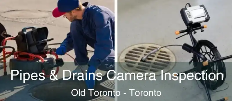  Pipes & Drains Camera Inspection Old Toronto - Toronto