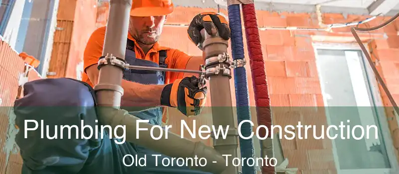  Plumbing For New Construction Old Toronto - Toronto