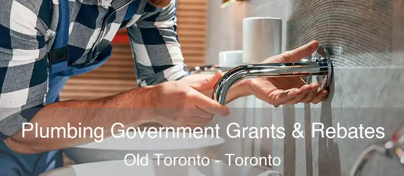  Plumbing Government Grants & Rebates Old Toronto - Toronto