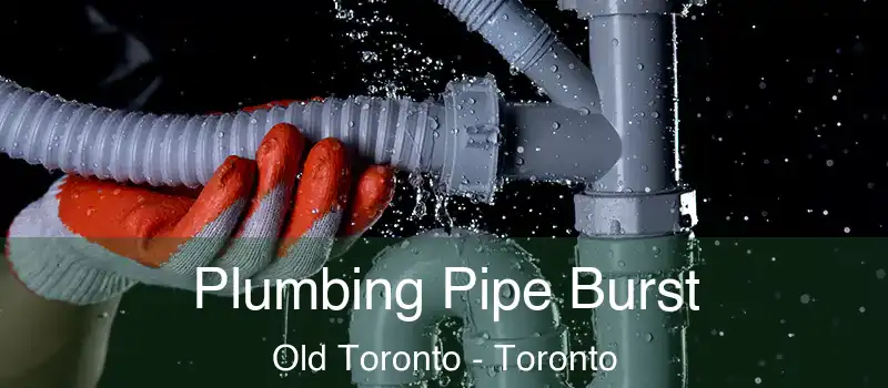  Plumbing Pipe Burst Old Toronto - Toronto