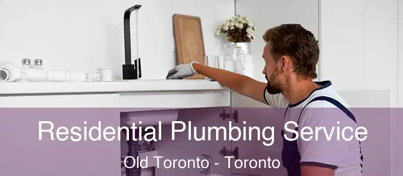  Residential Plumbing Service Old Toronto - Toronto