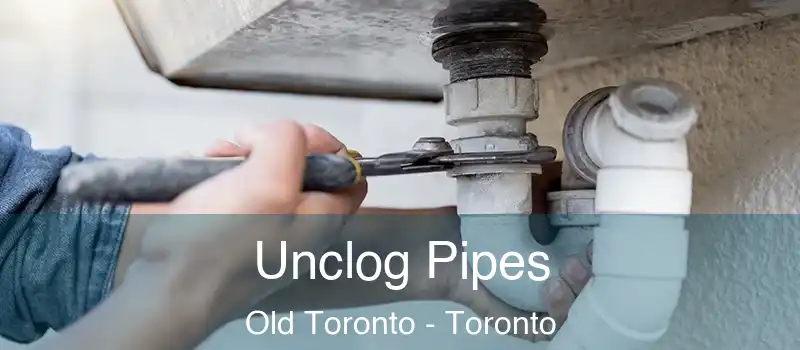  Unclog Pipes Old Toronto - Toronto