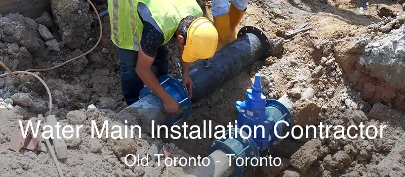  Water Main Installation Contractor Old Toronto - Toronto
