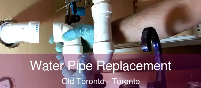  Water Pipe Replacement Old Toronto - Toronto